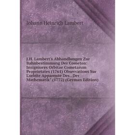 Книга J.H. Lambert's Abhandlungen Zur Bahnbestimmung Der Cometen: Insigniores Orbitae Cometarum Proprietates (1761) Observations Sur L'orbite Apparent
Книга J.H. Lambert's Abhandlungen Zur Bahnbestimmung Der Cometen: Insigniores Orbitae Cometarum Proprietates (1761) Observations Sur L'orbite Apparent