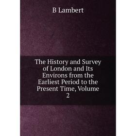 Книга The History and Survey of London and Its Environs from the Earliest Period to the Present Time, Volume 2. B Lambert
Книга The History and Survey of London and Its Environs from the Earliest Period to the Present Time, Volume 2. B Lambert
