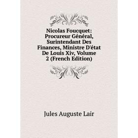 Книга Nicolas Foucquet: Procureur Général, Surintendant Des Finances, Ministre D'état De Louis Xiv, Volume 2
Книга Nicolas Foucquet: Procureur Général, Surintendant Des Finances, Ministre D'état De Louis Xiv, Volume 2