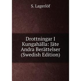 Книга Drottningar I Kungahälla: Jäte Andra Berättelser (Swedish Edition). Lagerlöf Selma
Книга Drottningar I Kungahälla: Jäte Andra Berättelser (Swedish Edition). Lagerlöf Selma