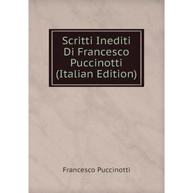 Книга Scritti Inediti Di Francesco Puccinotti (Italian Edition). Francesco Puccinotti
Книга Scritti Inediti Di Francesco Puccinotti (Italian Edition). Francesco Puccinotti