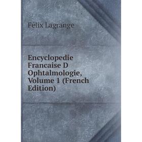 Книга Encyclopedie Francaise D Ophtalmologie, Volume 1 (French Edition). Félix Lagrange
Книга Encyclopedie Francaise D Ophtalmologie, Volume 1 (French Edition). Félix Lagrange