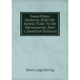 Книга Swea Rikes Historia: Ifrån De Äldsta Tider Til De Närwarande, Part 1 (Swedish Edition). Sven Lagerbring
Книга Swea Rikes Historia: Ifrån De Äldsta Tider Til De Närwarande, Part 1 (Swedish Edition). Sven Lagerbring