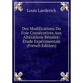 Книга Des Modifications Du Foie Consécutives Aux Altérations Rénales: Étude Expérimentale (French Edition). Louis Laederich
Книга Des Modifications Du Foie Consécutives Aux Altérations Rénales: Étude Expérimentale (French Edition). Louis Laederich