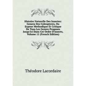 Книга Histoire Naturelle Des Insectes: Genera Des Coleopteres, Ou Expose Methodique Et Critique De Tous Les Genres Proposes Jusqu'ici Dans Cet Ordre D
Книга Histoire Naturelle Des Insectes: Genera Des Coleopteres, Ou Expose Methodique Et Critique De Tous Les Genres Proposes Jusqu'ici Dans Cet Ordre D