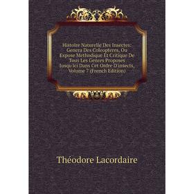 Книга Histoire Naturelle Des Insectes: Genera Des Coleopteres, Ou Expose Methodique Et Critique De Tous Les Genres Proposes Jusqu'ici Dans Cet Ordre D
Книга Histoire Naturelle Des Insectes: Genera Des Coleopteres, Ou Expose Methodique Et Critique De Tous Les Genres Proposes Jusqu'ici Dans Cet Ordre D