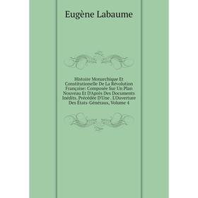 Книга Histoire Monarchique Et Constitutionelle De La Révolution Française: Composée Sur Un Plan Nouveau Et D'Après Des Documents Inédits
Книга Histoire Monarchique Et Constitutionelle De La Révolution Française: Composée Sur Un Plan Nouveau Et D'Après Des Documents Inédits