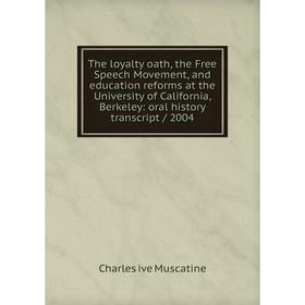 Книга The loyalty oath, the Free Speech Movement, and education reforms at the University of California, Berkeley: oral history transcript / 2004
Книга The loyalty oath, the Free Speech Movement, and education reforms at the University of California, Berkeley: oral history transcript / 2004
