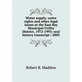 Книга Water supply, water rights and other legal issues at the East Bay Municipal Utility District, 1972-1993: oral history transcript / 2003
Книга Water supply, water rights and other legal issues at the East Bay Municipal Utility District, 1972-1993: oral history transcript / 2003