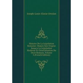 Книга Histoire De La Législation Romaine: Depuis Son Origine Jusqu'a La Législation Moderne Et Généralisation Du Droit Romain
Книга Histoire De La Législation Romaine: Depuis Son Origine Jusqu'a La Législation Moderne Et Généralisation Du Droit Romain