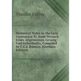 Книга Historical Notes to the Lyra Germanica Tr. from Versuch Eines Allgemeinen Gesang- Und Gebetbuchs, Compiled by C.C.J. Bunsen
Книга Historical Notes to the Lyra Germanica Tr. from Versuch Eines Allgemeinen Gesang- Und Gebetbuchs, Compiled by C.C.J. Bunsen