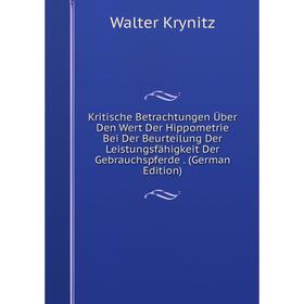 Книга Kritische Betrachtungen Über Den Wert Der Hippometrie Bei Der Beurteilung Der Leistungsfähigkeit Der Gebrauchspferde
Книга Kritische Betrachtungen Über Den Wert Der Hippometrie Bei Der Beurteilung Der Leistungsfähigkeit Der Gebrauchspferde
