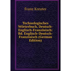 Книга Technologisches Wörterbuch, Deutsch-Englisch-Französisch: Bd. Englisch-Deutsch-Französisch (German Edition). Franz Kreuter
Книга Technologisches Wörterbuch, Deutsch-Englisch-Französisch: Bd. Englisch-Deutsch-Französisch (German Edition). Franz Kreuter