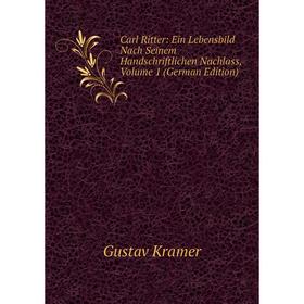 Книга Carl Ritter: Ein Lebensbild Nach Seinem Handschriftlichen Nachlass, Volume 1 (German Edition). Gustav Kramer
Книга Carl Ritter: Ein Lebensbild Nach Seinem Handschriftlichen Nachlass, Volume 1 (German Edition). Gustav Kramer