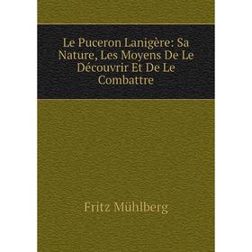 Книга Le Puceron Lanigère: Sa Nature, Les Moyens De Le Découvrir Et De Le Combattre
Книга Le Puceron Lanigère: Sa Nature, Les Moyens De Le Découvrir Et De Le Combattre