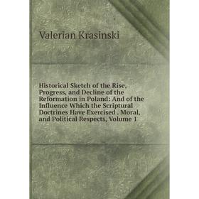 Книга Historical Sketch of the Rise, Progress, and Decline of the Reformation in Poland: And of the Influence Which the Scriptural Doctrines Have Exer
Книга Historical Sketch of the Rise, Progress, and Decline of the Reformation in Poland: And of the Influence Which the Scriptural Doctrines Have Exer