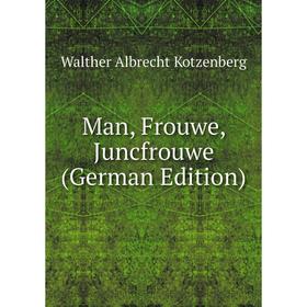 Книга Man, Frouwe, Juncfrouwe
Книга Man, Frouwe, Juncfrouwe