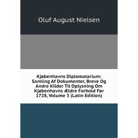 Книга Kjøbenhavns Diplomatarium: Samling Af Dokumenter, Breve Og Andre Kilder Til Oplysning Om Kjøbenhavns Ældre Forhold Før 1728
Книга Kjøbenhavns Diplomatarium: Samling Af Dokumenter, Breve Og Andre Kilder Til Oplysning Om Kjøbenhavns Ældre Forhold Før 1728