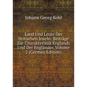 Книга Land Und Leute Der Britischen Inseln: Beiträge Zur Charakteristik Englands Und Der Engländer, Volume 2
Книга Land Und Leute Der Britischen Inseln: Beiträge Zur Charakteristik Englands Und Der Engländer, Volume 2