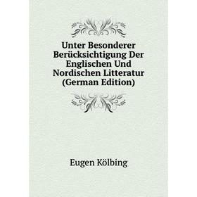 Книга Unter Besonderer Berücksichtigung Der Englischen Und Nordischen Litteratur (German Edition). Eugen Kölbing
Книга Unter Besonderer Berücksichtigung Der Englischen Und Nordischen Litteratur (German Edition). Eugen Kölbing