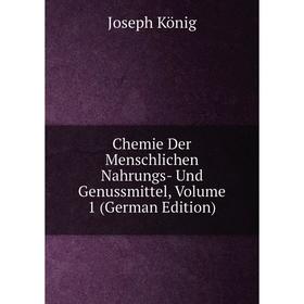 Книга Chemie Der Menschlichen Nahrungs- Und Genussmittel, Volume 1 (German Edition). Joseph König
Книга Chemie Der Menschlichen Nahrungs- Und Genussmittel, Volume 1 (German Edition). Joseph König