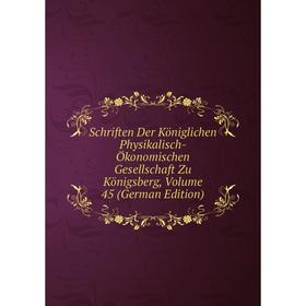 Книга Schriften Der Königlichen Physikalisch-Ökonomischen Gesellschaft Zu Königsberg, Volume 45 (German Edition)
Книга Schriften Der Königlichen Physikalisch-Ökonomischen Gesellschaft Zu Königsberg, Volume 45 (German Edition)