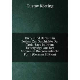 Книга Dictys Und Dares: Ein Beitrag Zur Geschichte Der Troja-Sage in Ihrem Uebergange Aus Der Antiken in Die Romantische Form
Книга Dictys Und Dares: Ein Beitrag Zur Geschichte Der Troja-Sage in Ihrem Uebergange Aus Der Antiken in Die Romantische Form
