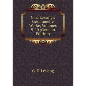 Книга G. E. Lessing's Gesammelte Werke, Volumes 9-10 (German Edition). Gotthold Ephraim Lessing
Книга G. E. Lessing's Gesammelte Werke, Volumes 9-10 (German Edition). Gotthold Ephraim Lessing