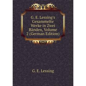 Книга G. E. Lessing's Gesammelte Werke in Zwei Bänden, Volume 2 (German Edition). Gotthold Ephraim Lessing
Книга G. E. Lessing's Gesammelte Werke in Zwei Bänden, Volume 2 (German Edition). Gotthold Ephraim Lessing