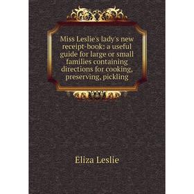 Книга Miss Leslie's lady's new receipt-book: a useful guide for large or small families containing directions for cooking, preserving, pickling
Книга Miss Leslie's lady's new receipt-book: a useful guide for large or small families containing directions for cooking, preserving, pickling