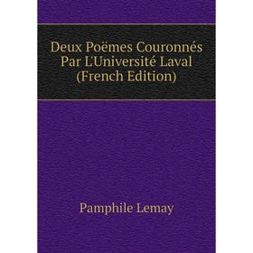 Книга Deux Poëmes Couronnés Par L'Université Laval (French Edition). Pamphile Lemay
Книга Deux Poëmes Couronnés Par L'Université Laval (French Edition). Pamphile Lemay