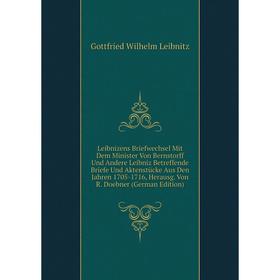 Книга Leibnizens Briefwechsel Mit Dem Minister Von Bernstorff Und Andere Leibniz Betreffende Briefe Und Aktenstücke Aus Den Jahren 1705-1716, Herausg
Книга Leibnizens Briefwechsel Mit Dem Minister Von Bernstorff Und Andere Leibniz Betreffende Briefe Und Aktenstücke Aus Den Jahren 1705-1716, Herausg