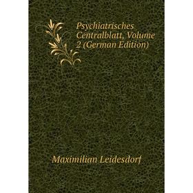 Книга Psychiatrisches Centralblatt, Volume 2 (German Edition). Maximilian Leidesdorf
Книга Psychiatrisches Centralblatt, Volume 2 (German Edition). Maximilian Leidesdorf