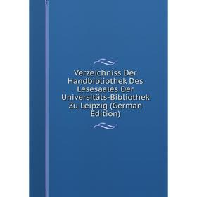 Книга Verzeichniss Der Handbibliothek Des Lesesaales Der Universitäts-Bibliothek Zu Leipzig (German Edition)
Книга Verzeichniss Der Handbibliothek Des Lesesaales Der Universitäts-Bibliothek Zu Leipzig (German Edition)