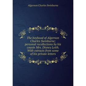 Книга The boyhood of Algernon Charles Swinburne; personal recollections by his cousin Mrs. Disney Leith
Книга The boyhood of Algernon Charles Swinburne; personal recollections by his cousin Mrs. Disney Leith