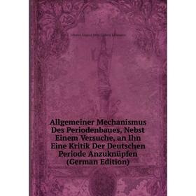 Книга Allgemeiner Mechanismus Des Periodenbaues, Nebst Einem Versuche, an Ihn Eine Kritik Der Deutschen Periode AnzuknUpfen
Книга Allgemeiner Mechanismus Des Periodenbaues, Nebst Einem Versuche, an Ihn Eine Kritik Der Deutschen Periode AnzuknUpfen