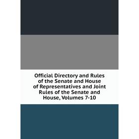 Книга Official Directory and Rules of the Senate and House of Representatives and Joint Rules of the Senate and House, Volumes 7-10
Книга Official Directory and Rules of the Senate and House of Representatives and Joint Rules of the Senate and House, Volumes 7-10