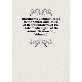 Книга Documents Communicated to the Senate and House of Representatives of the State of Michigan, at the Annual Session of ., Volume 1
Книга Documents Communicated to the Senate and House of Representatives of the State of Michigan, at the Annual Session of ., Volume 1