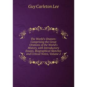 Книга The World's Orators: Comprising the Great Orations of the World's History, with Introductory Essays, Biographical Sketches and Critical Notes
Книга The World's Orators: Comprising the Great Orations of the World's History, with Introductory Essays, Biographical Sketches and Critical Notes