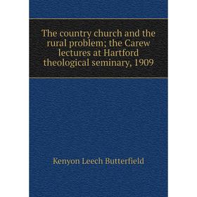 Книга The country church and the rural problem; the Carew lectures at Hartford theological seminary, 1909. Kenyon Leech Butterfield
Книга The country church and the rural problem; the Carew lectures at Hartford theological seminary, 1909. Kenyon Leech Butterfield
