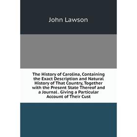 Книга The History of Carolina, Containing the Exact Description and Natural History of That Country, Together with the Present State Thereof and a Jou
Книга The History of Carolina, Containing the Exact Description and Natural History of That Country, Together with the Present State Thereof and a Jou