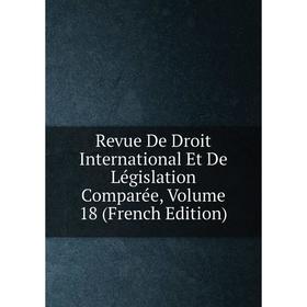 Книга Revue De Droit International Et De Législation Comparée, Volume 18 (French Edition)
Книга Revue De Droit International Et De Législation Comparée, Volume 18 (French Edition)