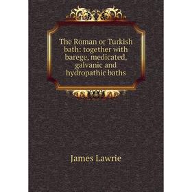 Книга The Roman or Turkish bath: together with barege, medicated, galvanic and hydropathic baths. James Lawrie
Книга The Roman or Turkish bath: together with barege, medicated, galvanic and hydropathic baths. James Lawrie