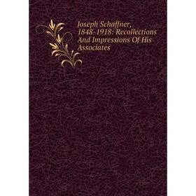 Книга Joseph Schaffner, 1848-1918: Recollections And Impressions Of His Associates
Книга Joseph Schaffner, 1848-1918: Recollections And Impressions Of His Associates