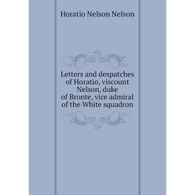Книга Letters and despatches of Horatio, viscount Nelson, duke of Bronte, vice admiral of the White squadron
Книга Letters and despatches of Horatio, viscount Nelson, duke of Bronte, vice admiral of the White squadron