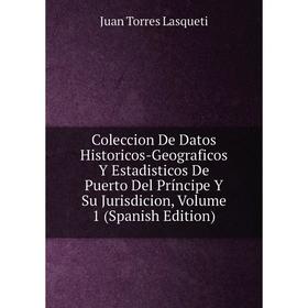 Книга Coleccion De Datos Historicos-Geograficos Y Estadisticos De Puerto Del Príncipe Y Su Jurisdicion, Volume 1 (Spanish Edition). Juan Torres Lasque
Книга Coleccion De Datos Historicos-Geograficos Y Estadisticos De Puerto Del Príncipe Y Su Jurisdicion, Volume 1 (Spanish Edition). Juan Torres Lasque