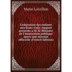 Книга L'education des enfants aux Etats-Unis: rapport presente a M le Ministre de l'instruction publique apres une mission officielle
Книга L'education des enfants aux Etats-Unis: rapport presente a M le Ministre de l'instruction publique apres une mission officielle