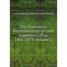 Книга The Diplomatic Reminiscences of Lord Augustus Loftus. 1862-1879, Volume 2. Lord Augustus William Frederick Loftus
Книга The Diplomatic Reminiscences of Lord Augustus Loftus. 1862-1879, Volume 2. Lord Augustus William Frederick Loftus