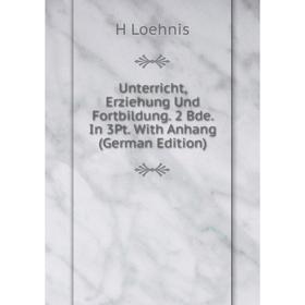 Книга Unterricht, Erziehung Und Fortbildung. 2 Bde. In 3Pt. With Anhang (German Edition). H Loehnis
Книга Unterricht, Erziehung Und Fortbildung. 2 Bde. In 3Pt. With Anhang (German Edition). H Loehnis