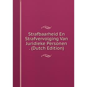Книга Strafbaarheid En Strafvervolging Van Juridieke Personen . (Dutch Edition)
Книга Strafbaarheid En Strafvervolging Van Juridieke Personen . (Dutch Edition)